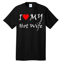 I Love My Hot Wife Tall T-Shirt