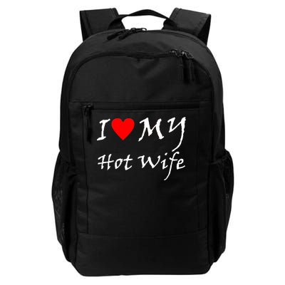 I Love My Hot Wife Daily Commute Backpack