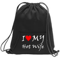 I Love My Hot Wife Sweatshirt Cinch Pack Bag