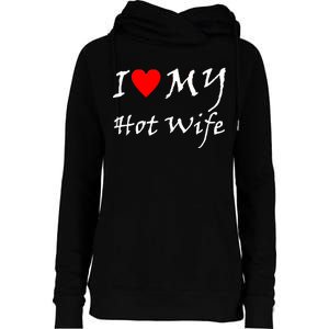 I Love My Hot Wife Womens Funnel Neck Pullover Hood