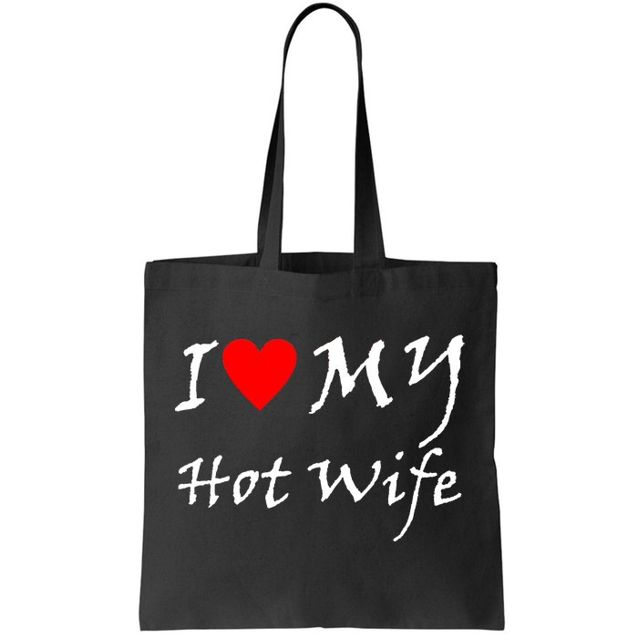 I Love My Hot Wife Tote Bag