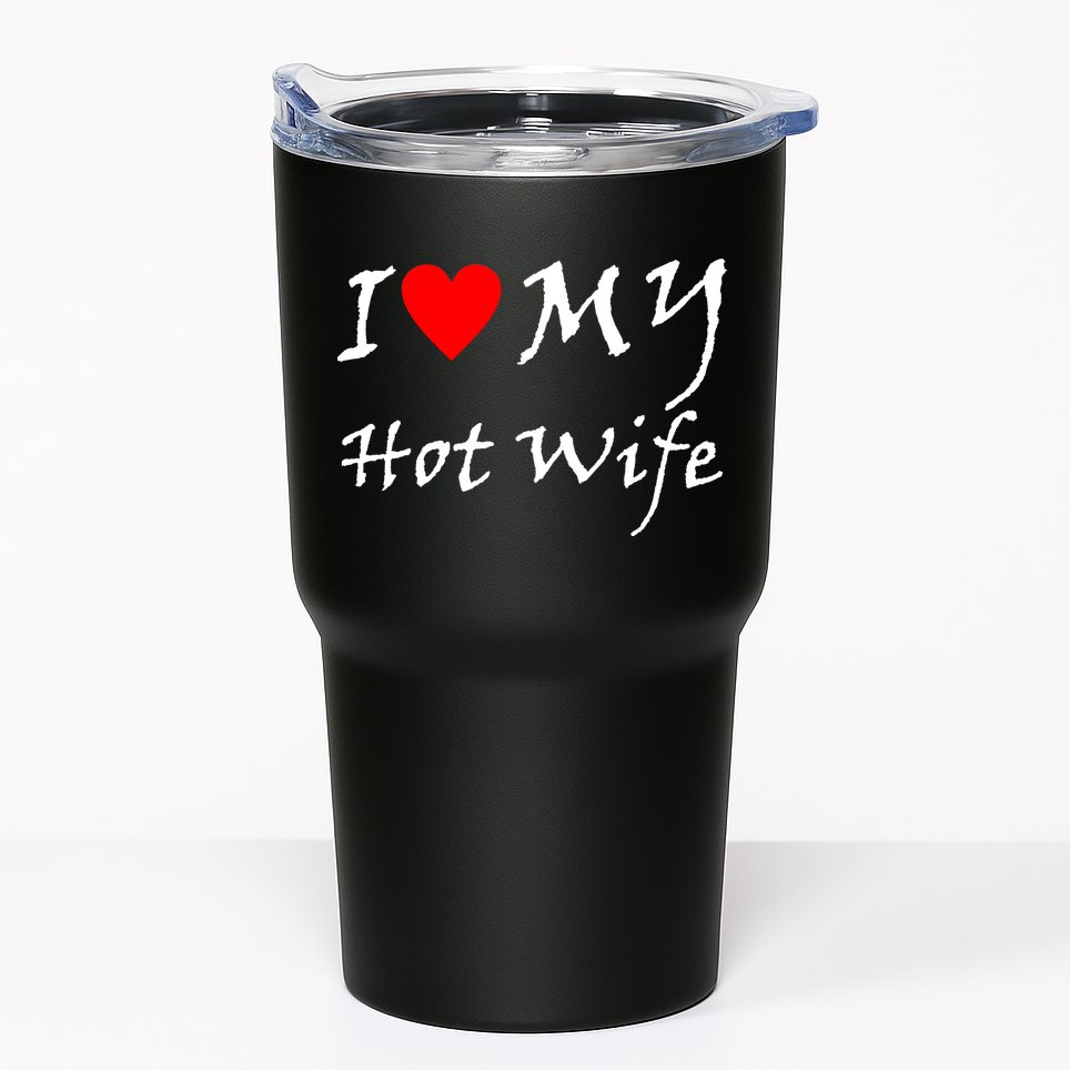 I Love My Hot Wife Tumbler