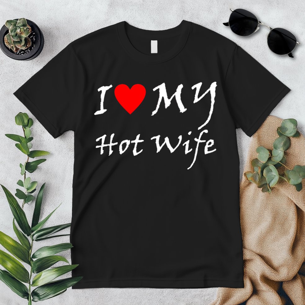 I Love My Hot Wife Premium T-Shirt