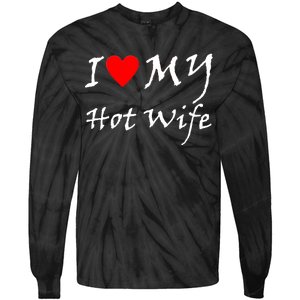 I Love My Hot Wife Tie-Dye Long Sleeve Shirt