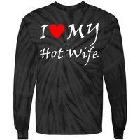 I Love My Hot Wife Tie-Dye Long Sleeve Shirt