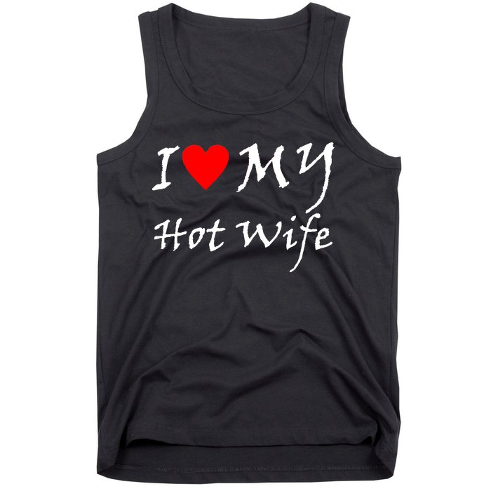 I Love My Hot Wife Tank Top