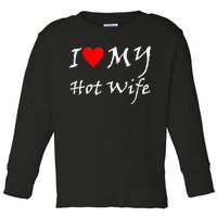 I Love My Hot Wife Toddler Long Sleeve Shirt