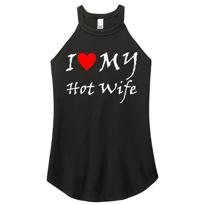 I Love My Hot Wife Women's Perfect Tri Rocker Tank