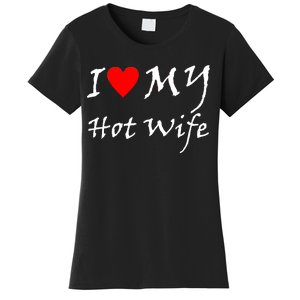 I Love My Hot Wife Women's T-Shirt