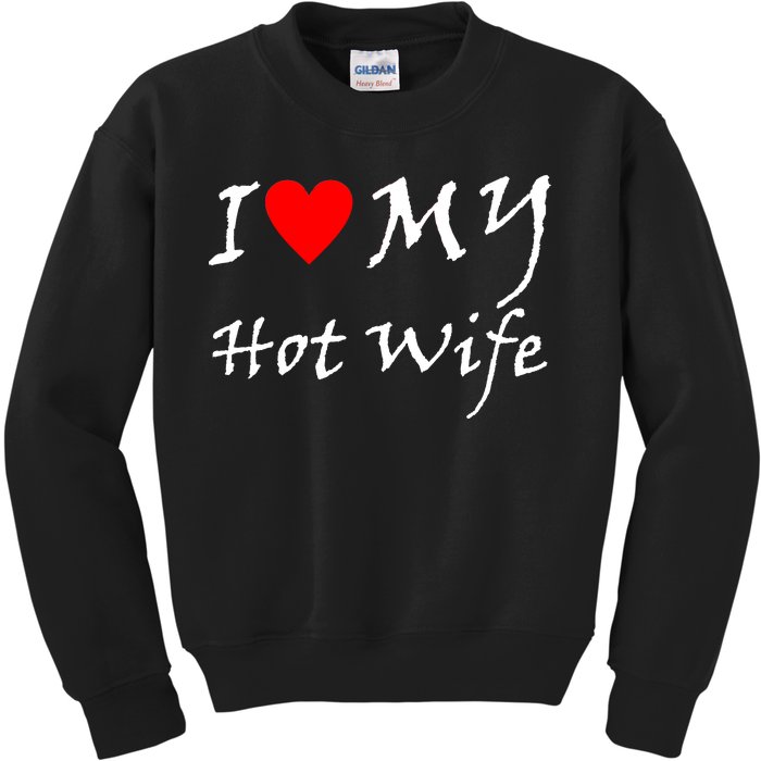 I Love My Hot Wife Kids Sweatshirt