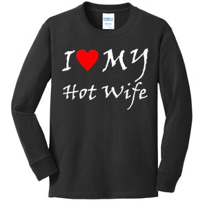 I Love My Hot Wife Kids Long Sleeve Shirt