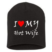 I Love My Hot Wife Short Acrylic Beanie