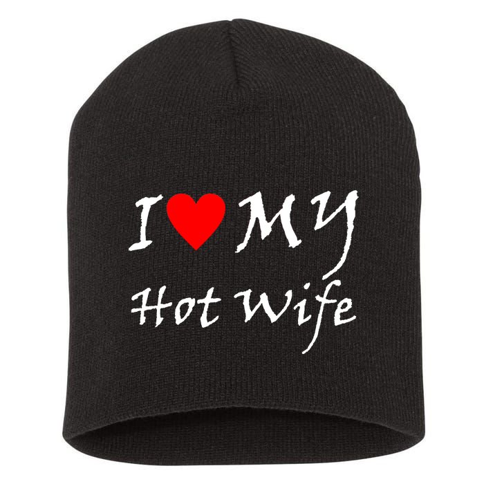 I Love My Hot Wife Short Acrylic Beanie