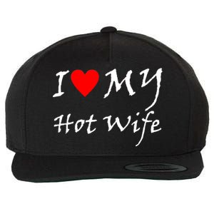 I Love My Hot Wife Wool Snapback Cap