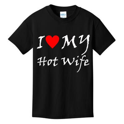 I Love My Hot Wife Kids T-Shirt