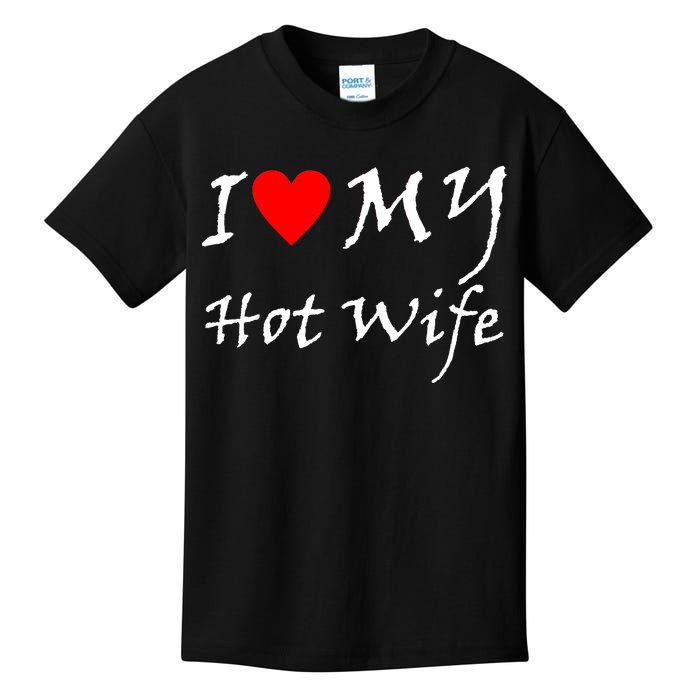 I Love My Hot Wife Kids T-Shirt