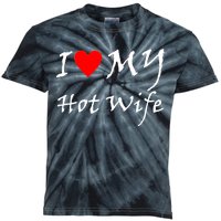 I Love My Hot Wife Kids Tie-Dye T-Shirt