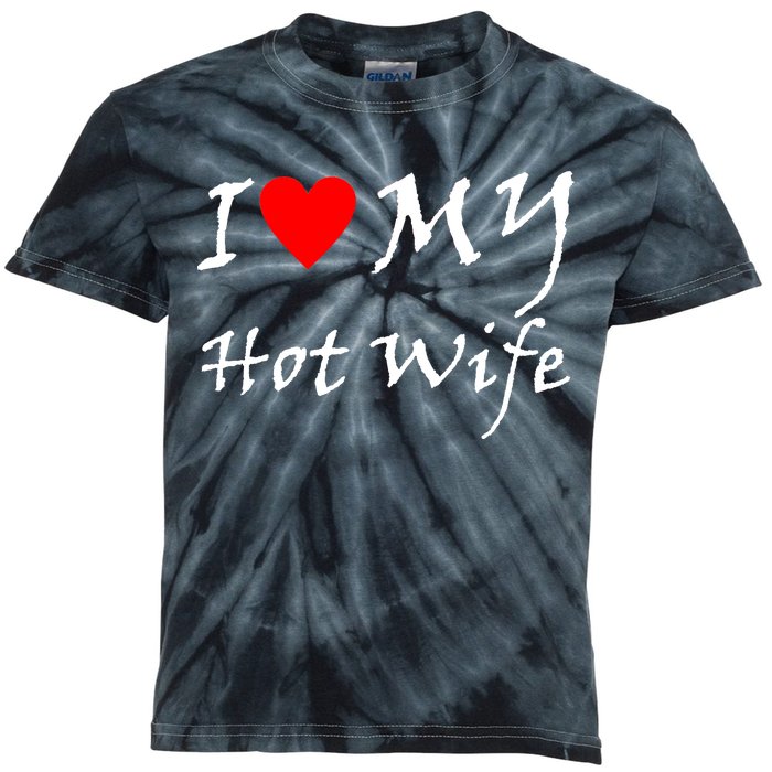 I Love My Hot Wife Kids Tie-Dye T-Shirt