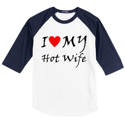 I Love My Hot Wife Baseball Sleeve Shirt