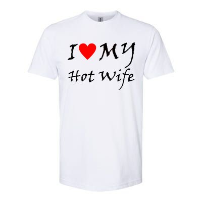 I Love My Hot Wife Softstyle® CVC T-Shirt