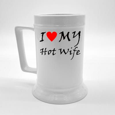 I Love My Hot Wife Beer Stein