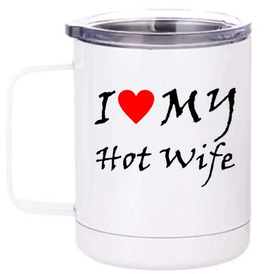 I Love My Hot Wife 12 oz Stainless Steel Tumbler Cup