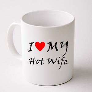 I Love My Hot Wife Coffee Mug