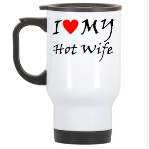 I Love My Hot Wife Stainless Steel Travel Mug