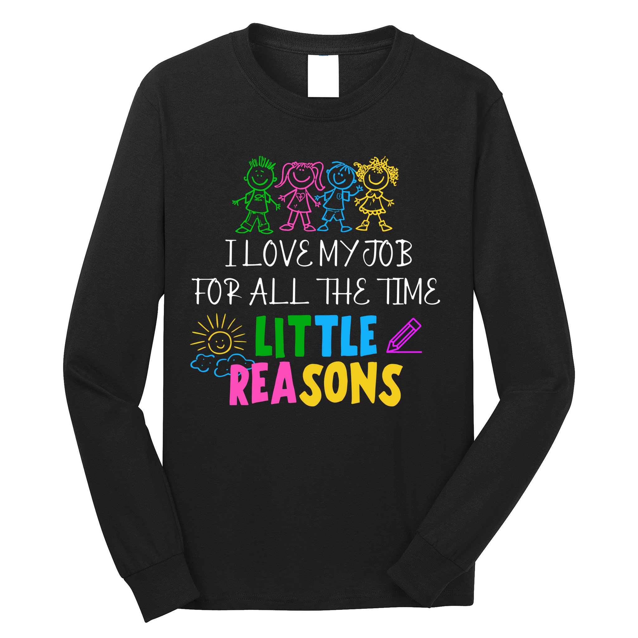 I Love My Job For All The Time Little Reasons Long Sleeve Shirt
