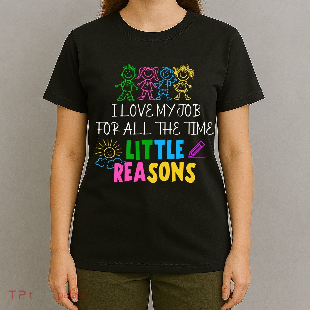 I Love My Job For All The Time Little Reasons T-Shirt