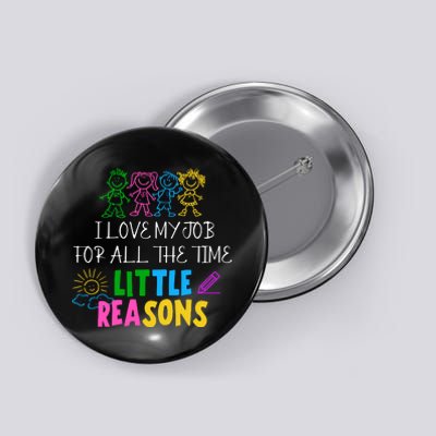 I Love My Job For All The Time Little Reasons Button