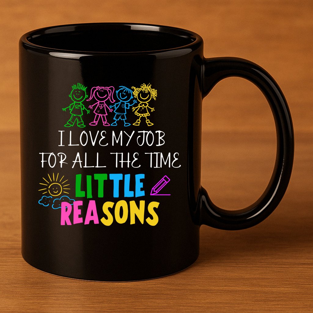 I Love My Job For All The Time Little Reasons 11oz C Handle Ceramic Mug