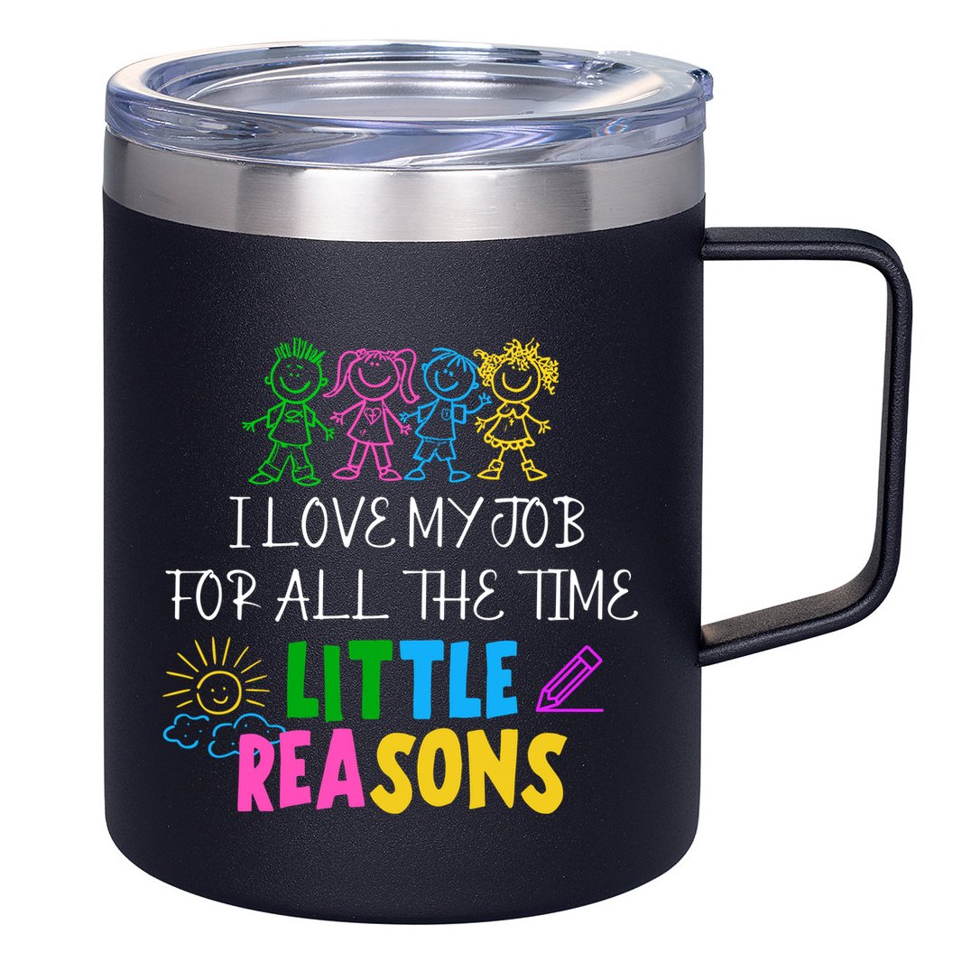 I Love My Job For All The Time Little Reasons 12oz Stainless Steel Coffee Mug