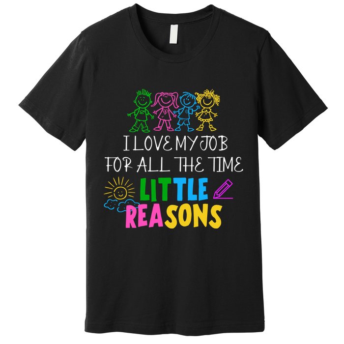 I Love My Job For All The Time Little Reasons Premium T-Shirt