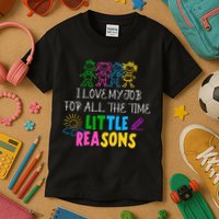 I Love My Job For All The Time Little Reasons Kids T-Shirt