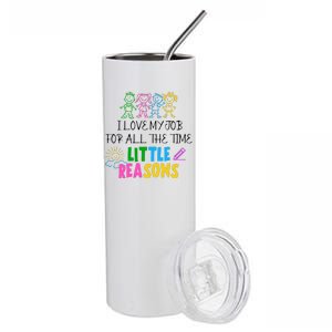 I Love My Job For All The Time Little Reasons Stainless Steel Tumbler