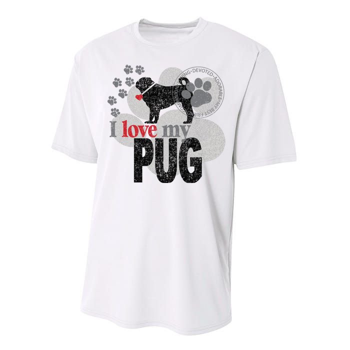 I Love My Pug - Dog Performance Sprint T-Shirt