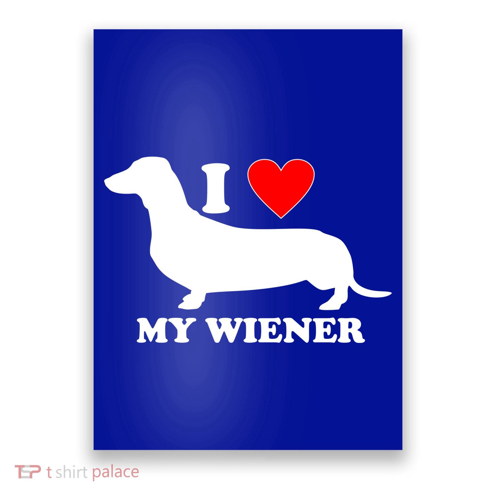 I Love My Wiener Poster