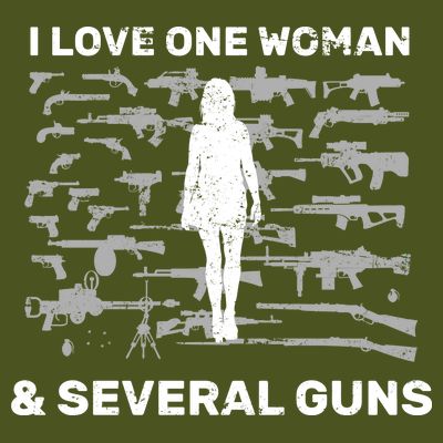 I Love One Woman and Several Guns T-Shirt