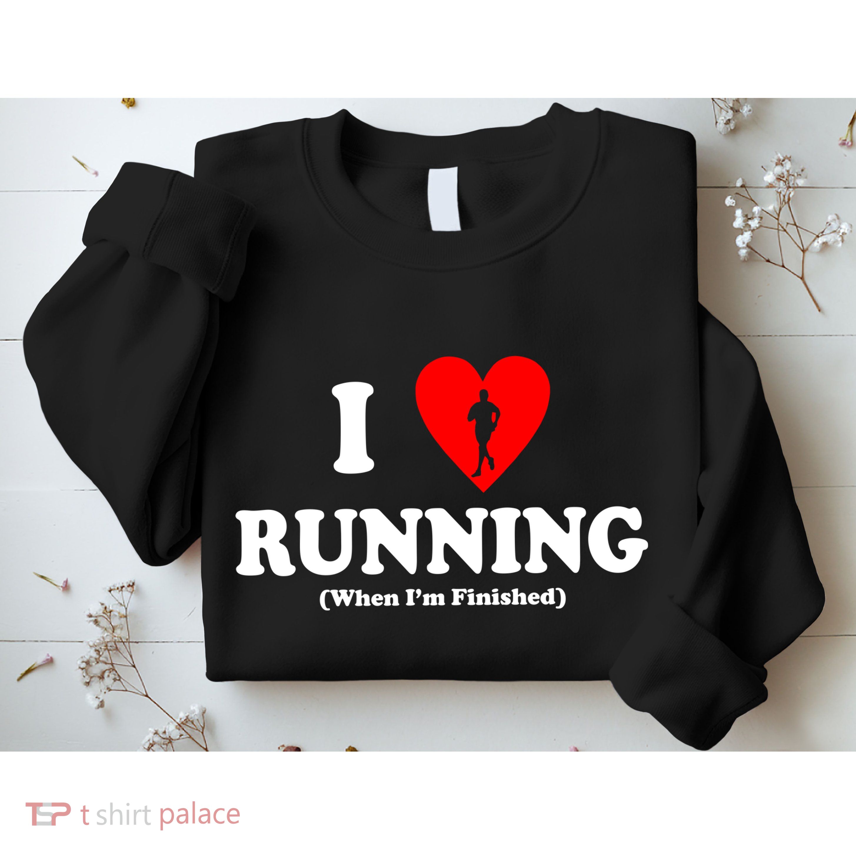 I Love Running When I'm Finished Sweatshirt