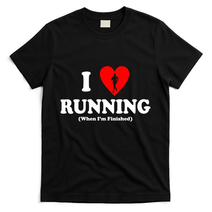 I Love Running When I'm Finished T-Shirt