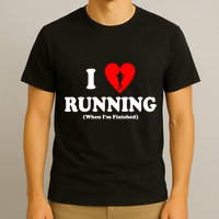 I Love Running When I'm Finished T-Shirt