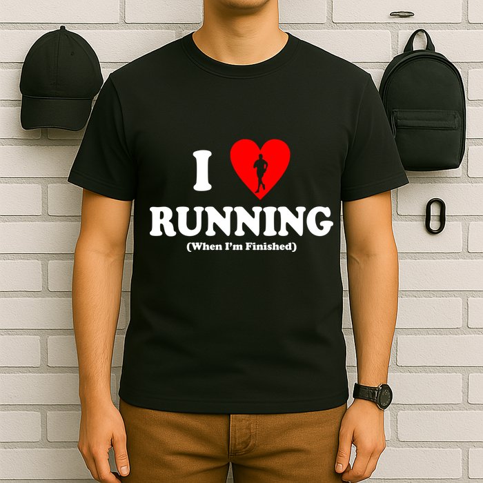 I Love Running When I'm Finished T-Shirt