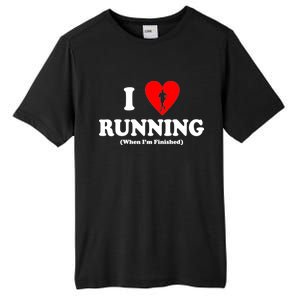 I Love Running When I'm Finished Tall Fusion ChromaSoft Performance T-Shirt