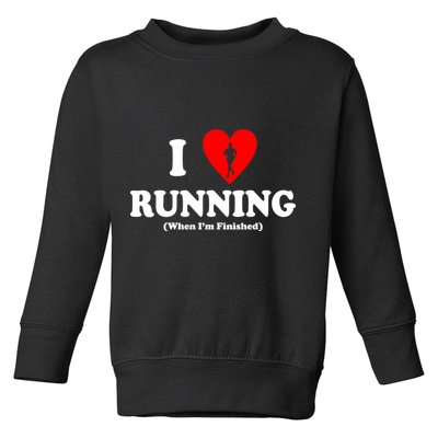 I Love Running When I'm Finished Toddler Sweatshirt