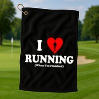 I Love Running When I'm Finished Golf Towel