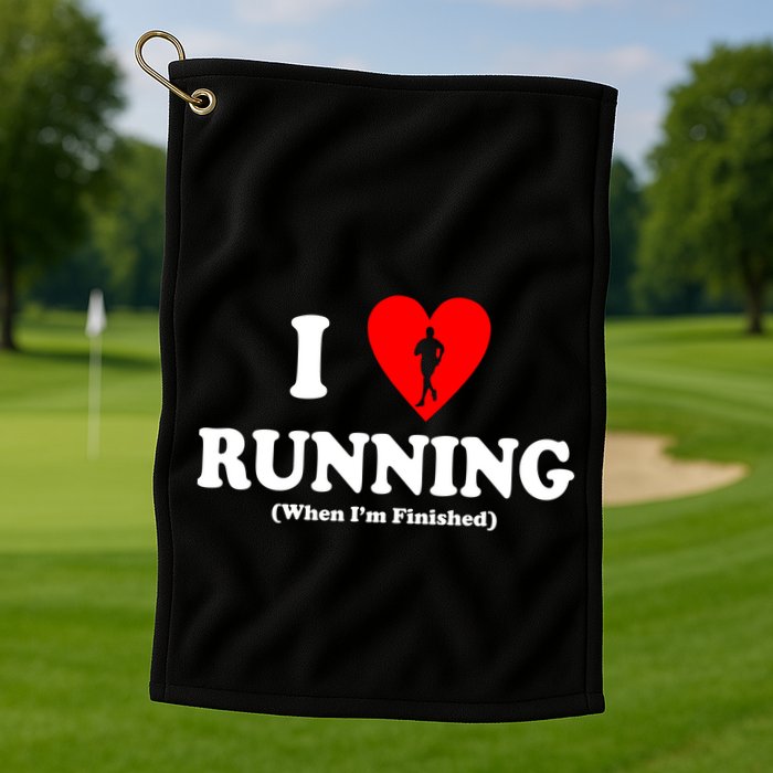 I Love Running When I'm Finished Golf Towel