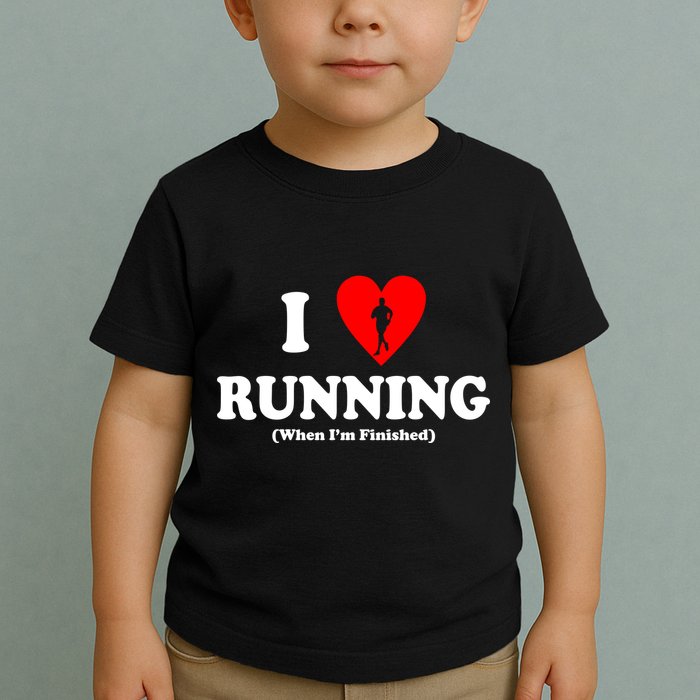 I Love Running When I'm Finished Toddler T-Shirt