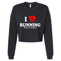 I Love Running When I'm Finished Cropped Pullover Crew