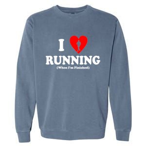 I Love Running When I'm Finished Garment-Dyed Sweatshirt